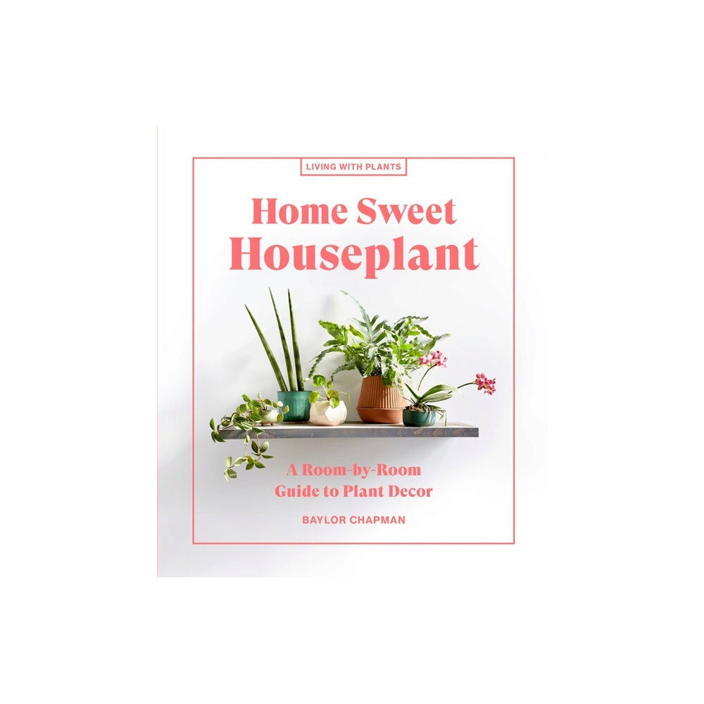 Workman Publishing Home Sweet Houseplant (inbunden, eng)