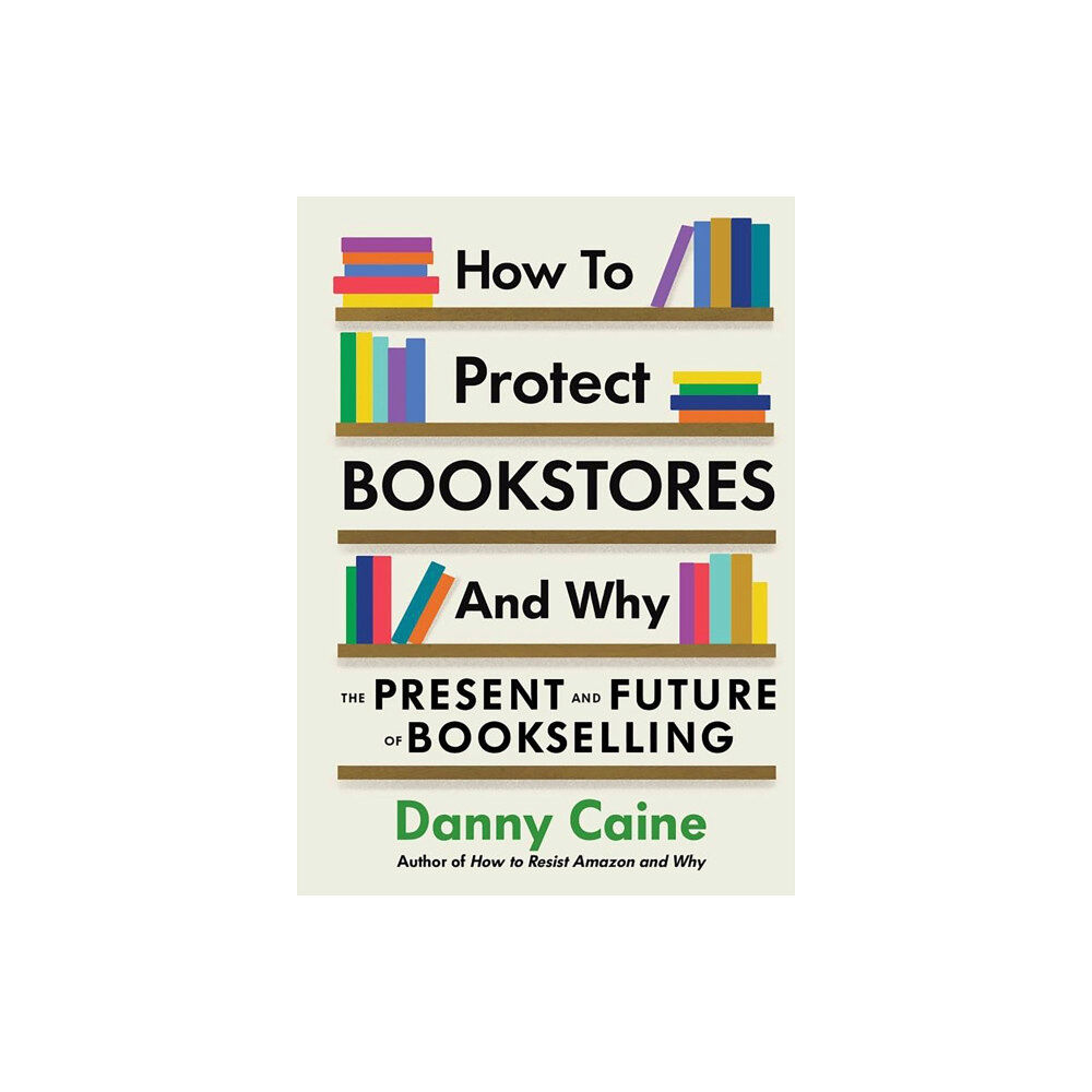 Microcosm Publishing How to Protect Bookstores and Why (häftad, eng)