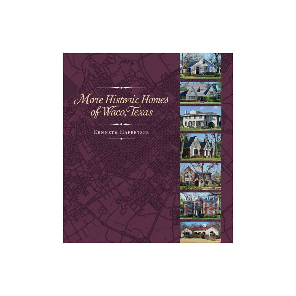 Texas A & M University Press More Historic Homes of Waco, Texas (inbunden, eng)