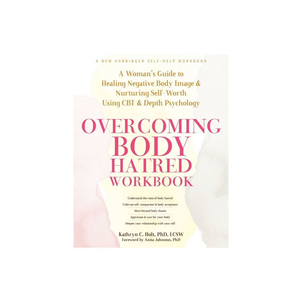 New Harbinger Publications Overcoming Body Hatred Workbook (häftad, eng)