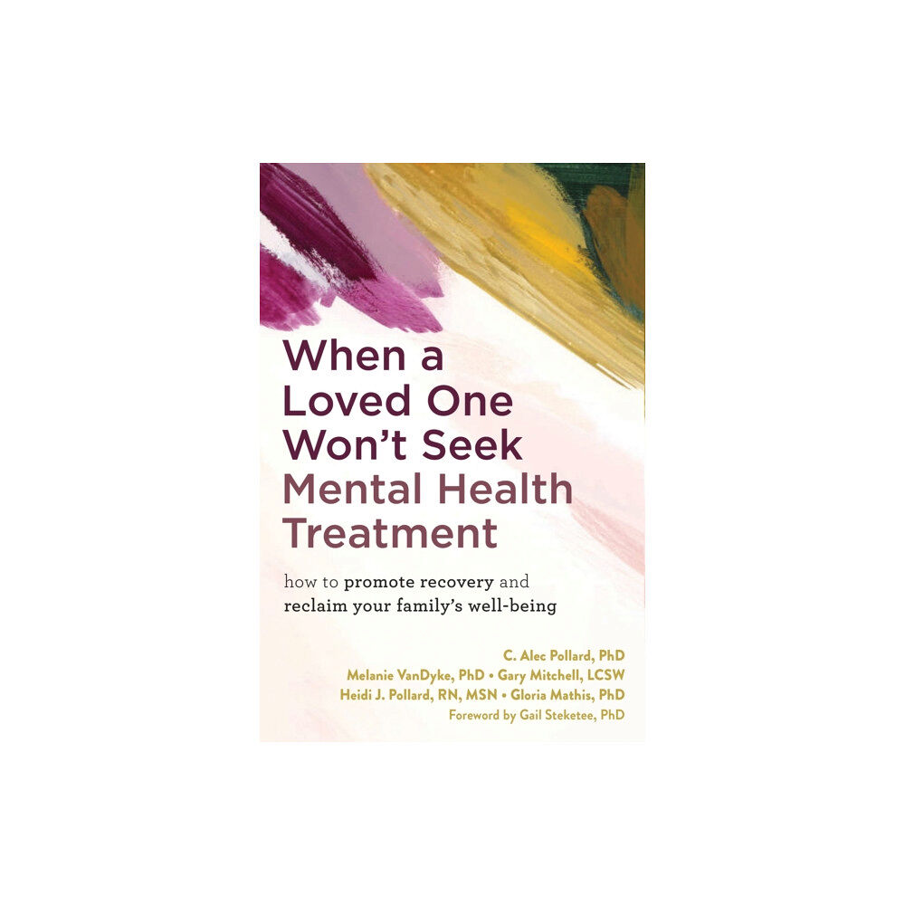 New Harbinger Publications When a Loved One Won't Seek Mental Health Treatment (häftad, eng)