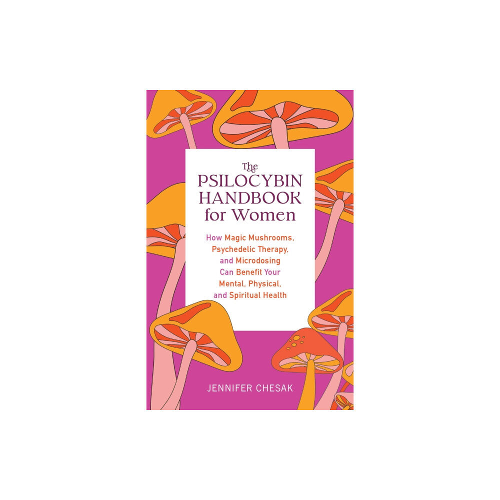 Ulysses Press The Psilocybin Handbook For Women (häftad, eng)