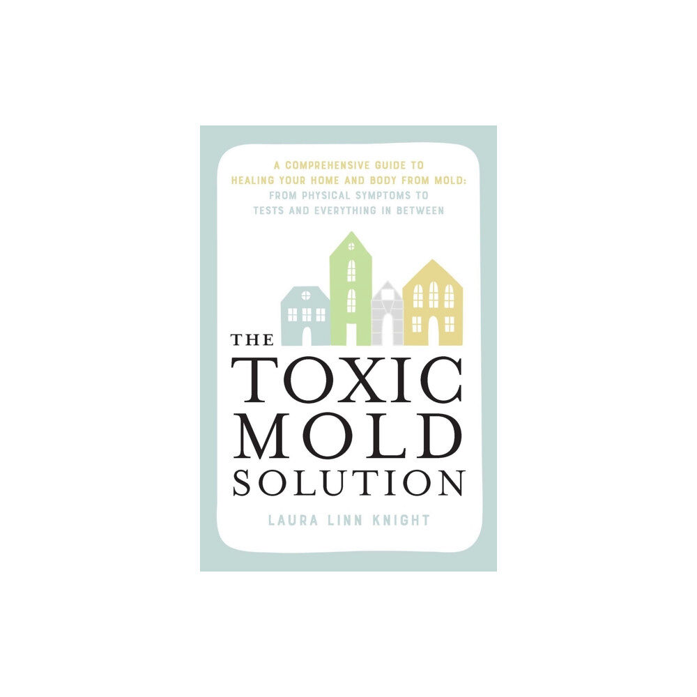 Ulysses Press The Toxic Mold Solution (häftad, eng)