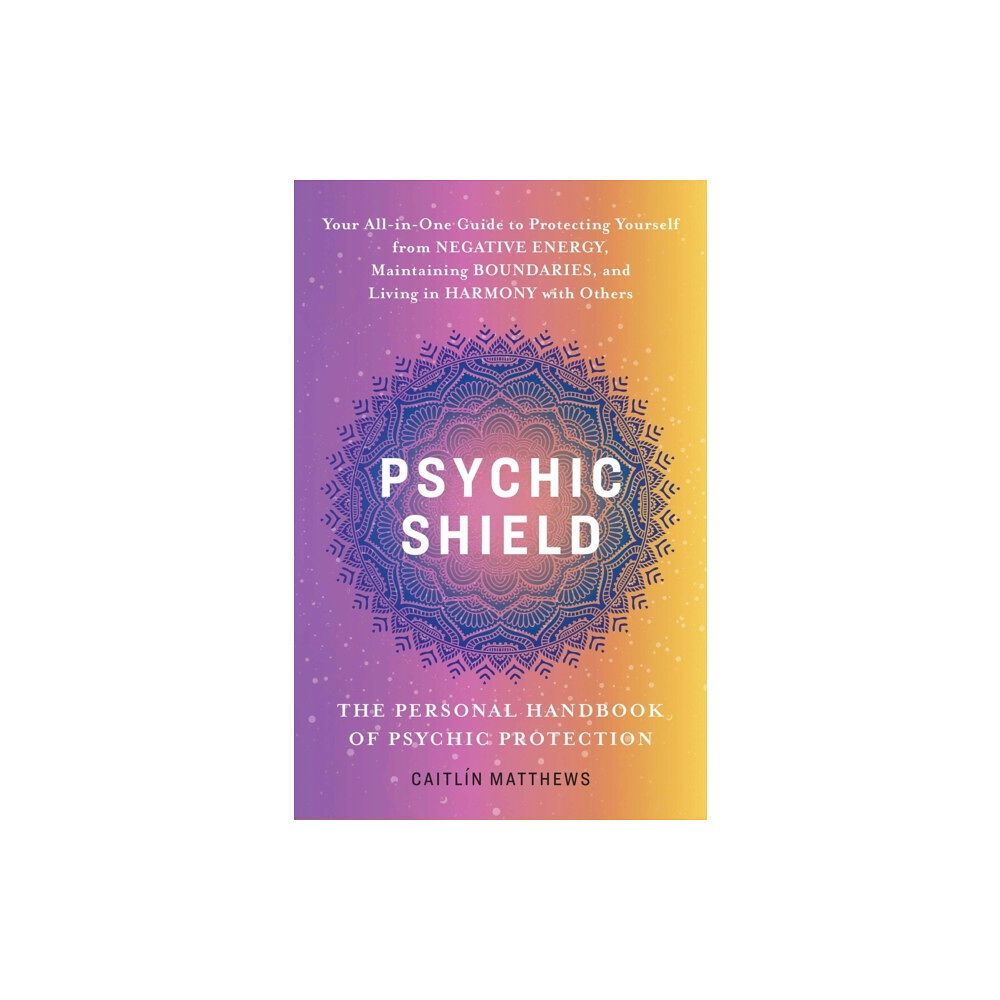 Ulysses Press Psychic Shield: The Personal Handbook Of Psychic Protection (häftad, eng)