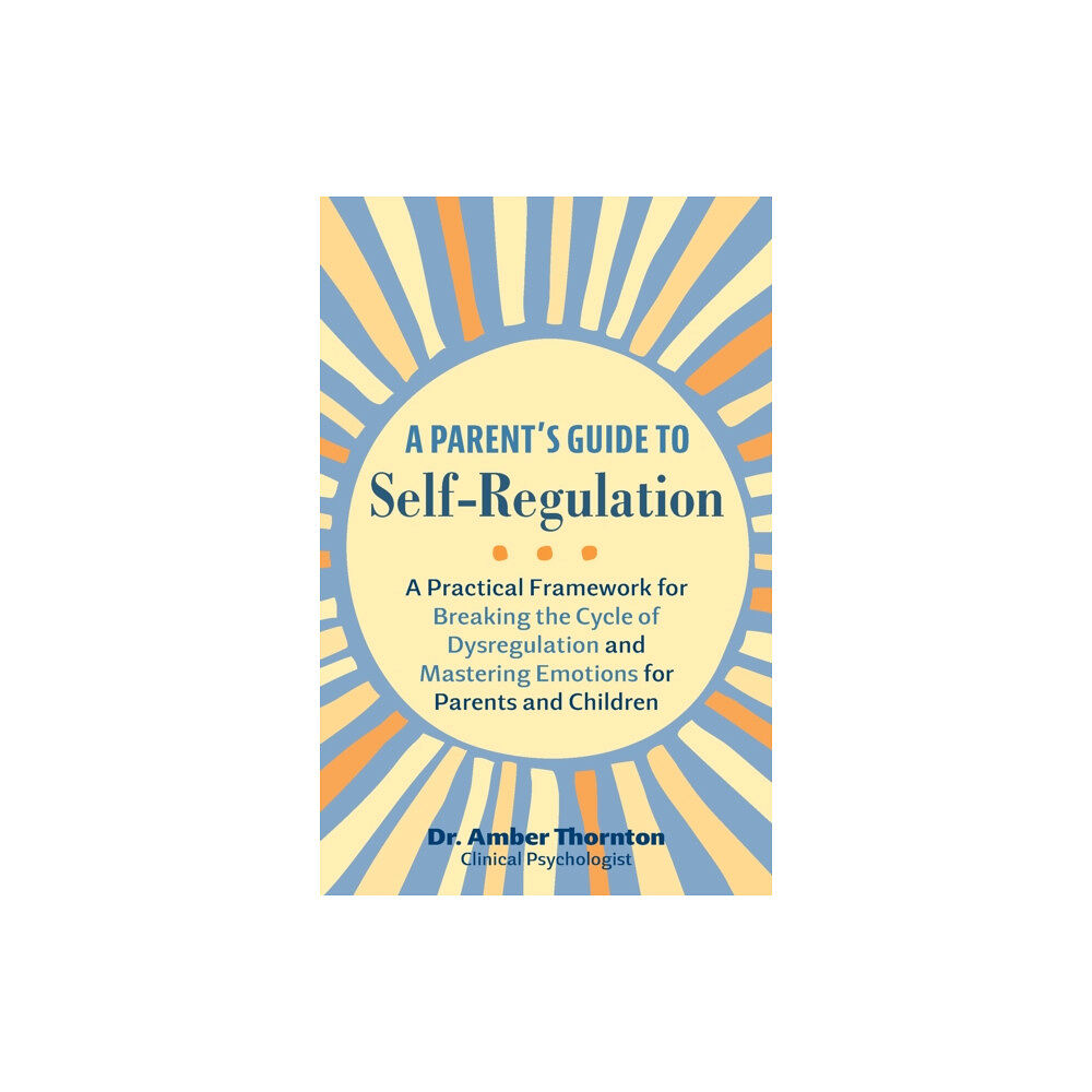 Ulysses Press A Parent's Guide to Self-Regulation (häftad, eng)