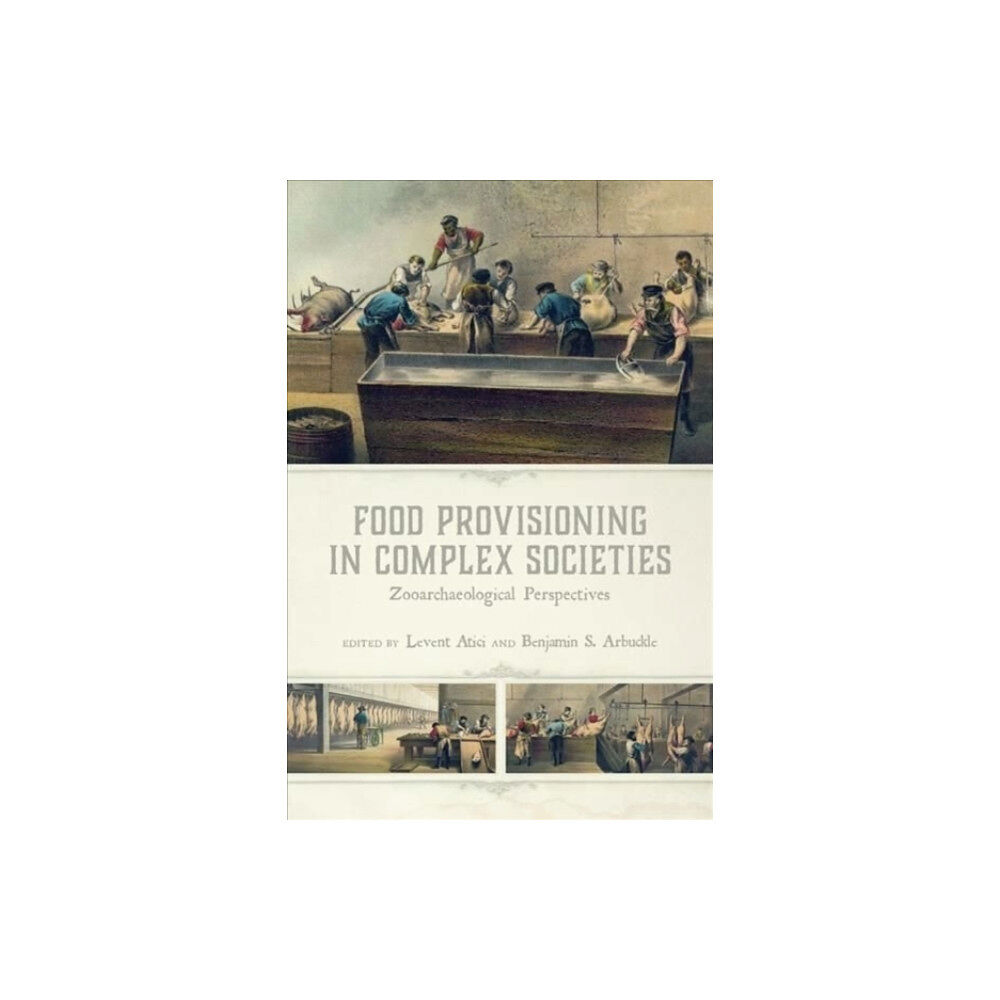 University Press of Colorado Food Provisioning in Complex Societies (inbunden, eng)