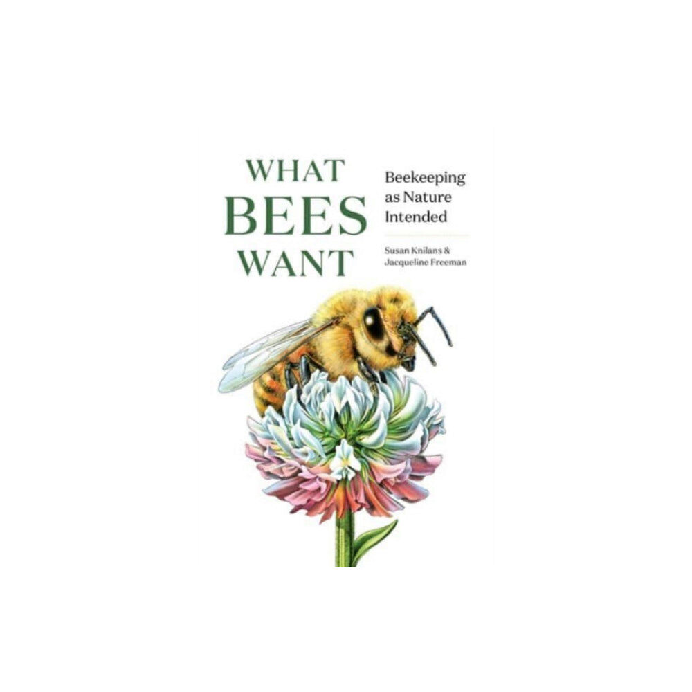 WW Norton & Co What Bees Want (inbunden, eng)