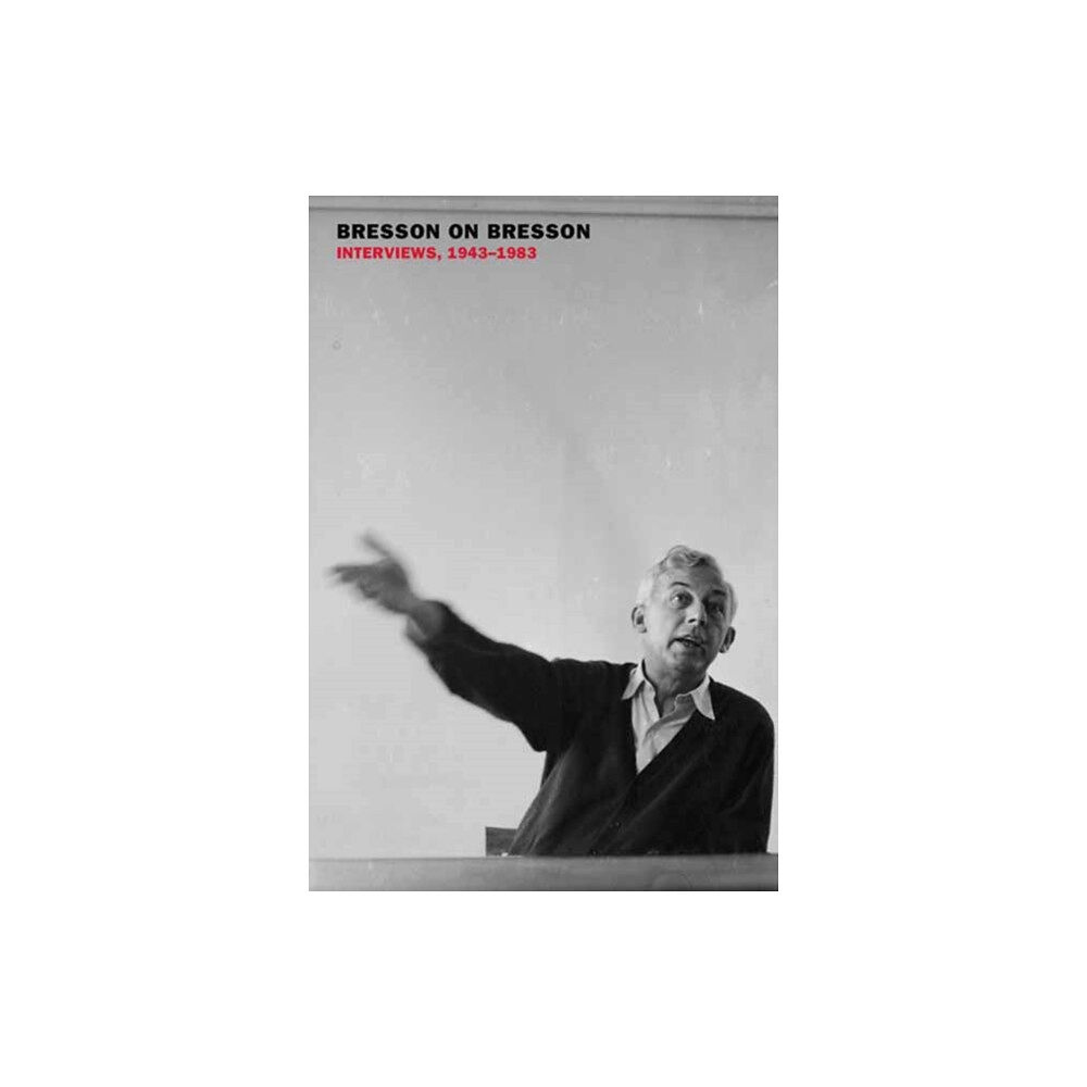 The New York Review of Books, Inc Bresson on Bresson: Interviews, 1943-1983 (häftad, eng)