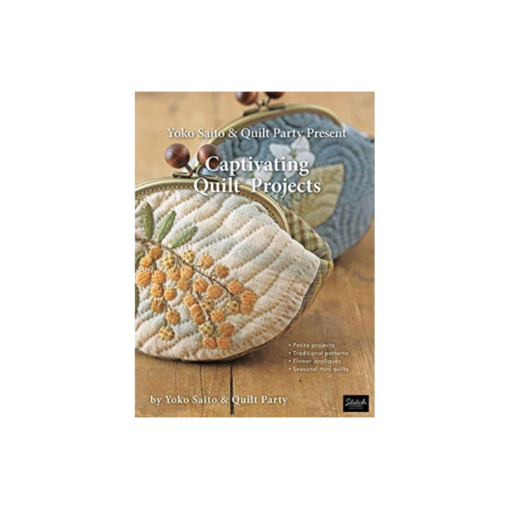 Stitch Publications Yoko Saito & Quilt Party Present Captivating Quilt Projects (häftad, eng)
