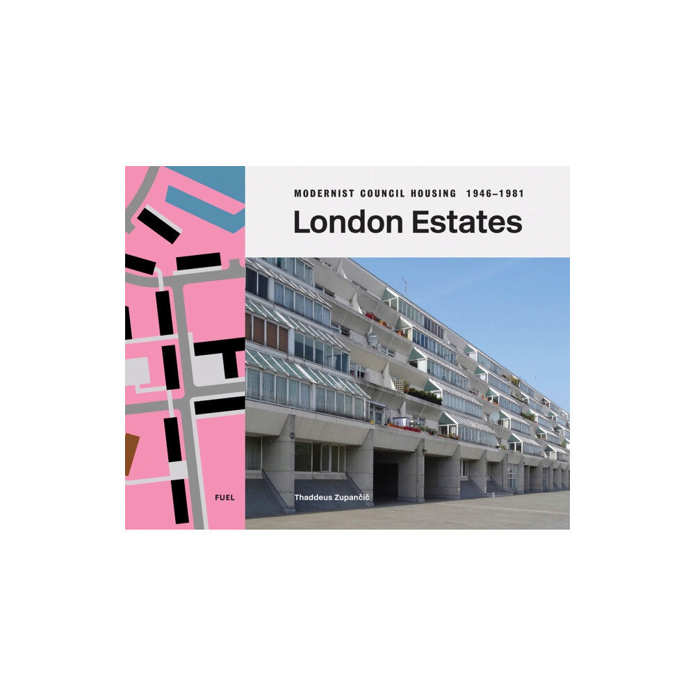 FUEL Publishing London Estates: Modernist Council Housing 1946-1981 (inbunden, eng)