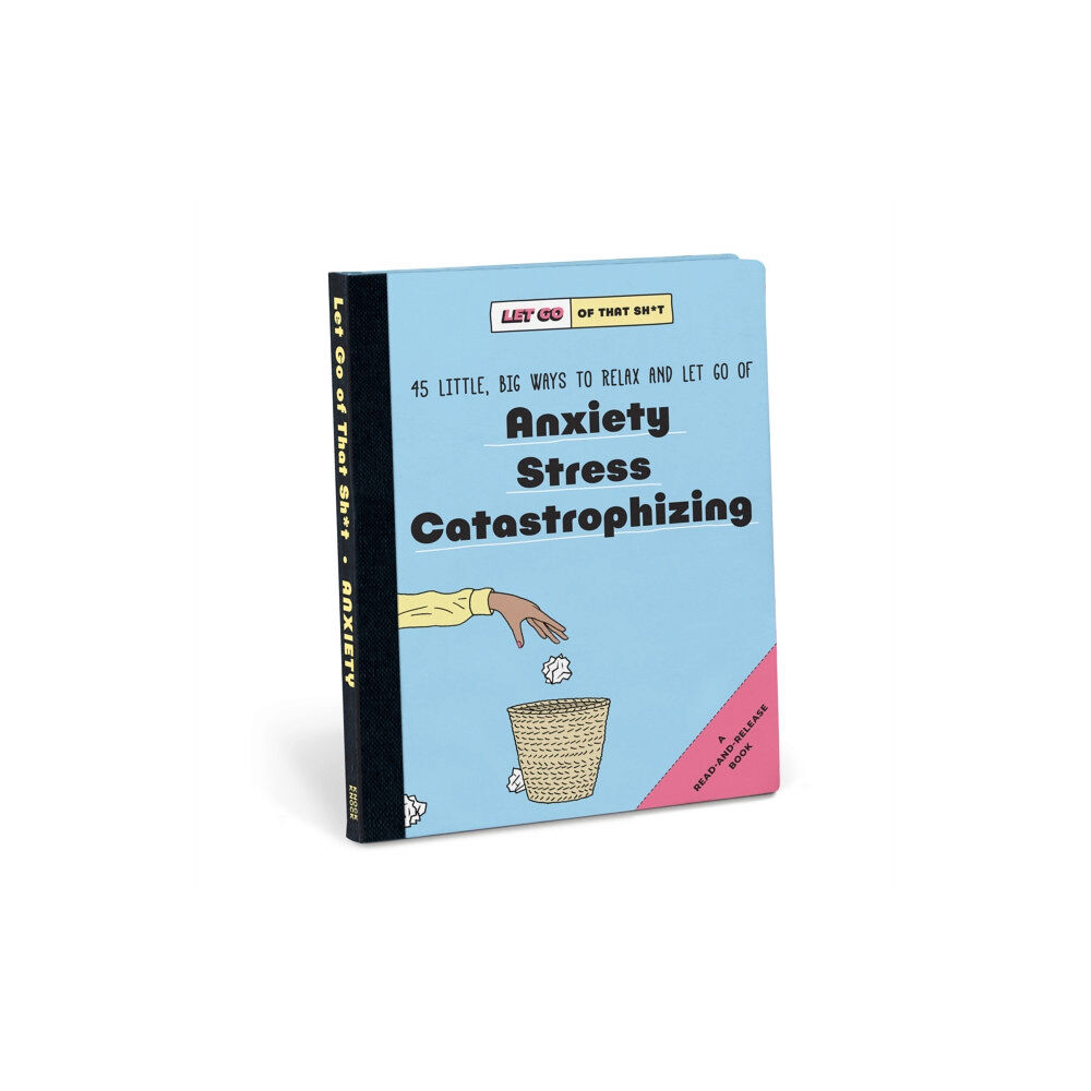 Knock Knock Knock Knock Let Go of That Sh*t: 45 Little, Big Ways to Relax and Let Go Of Anxiety, Stress, Catastrophizing (inbunden,...
