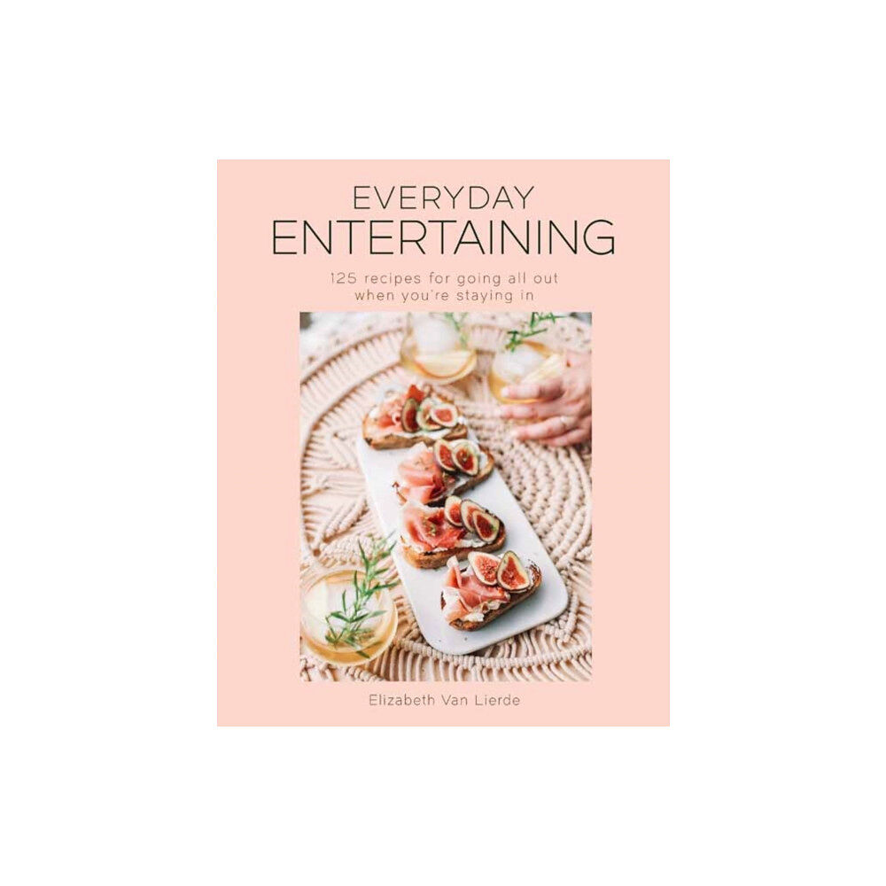 Weldon Owen, Incorporated Everyday Entertaining Cookbook (inbunden, eng)