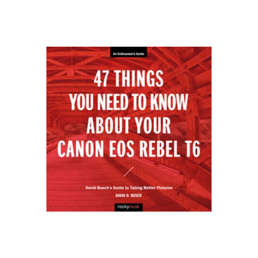 Rocky Nook 47 Things You Need to Know About Your Canon EOS Rebel T6 (häftad, eng)