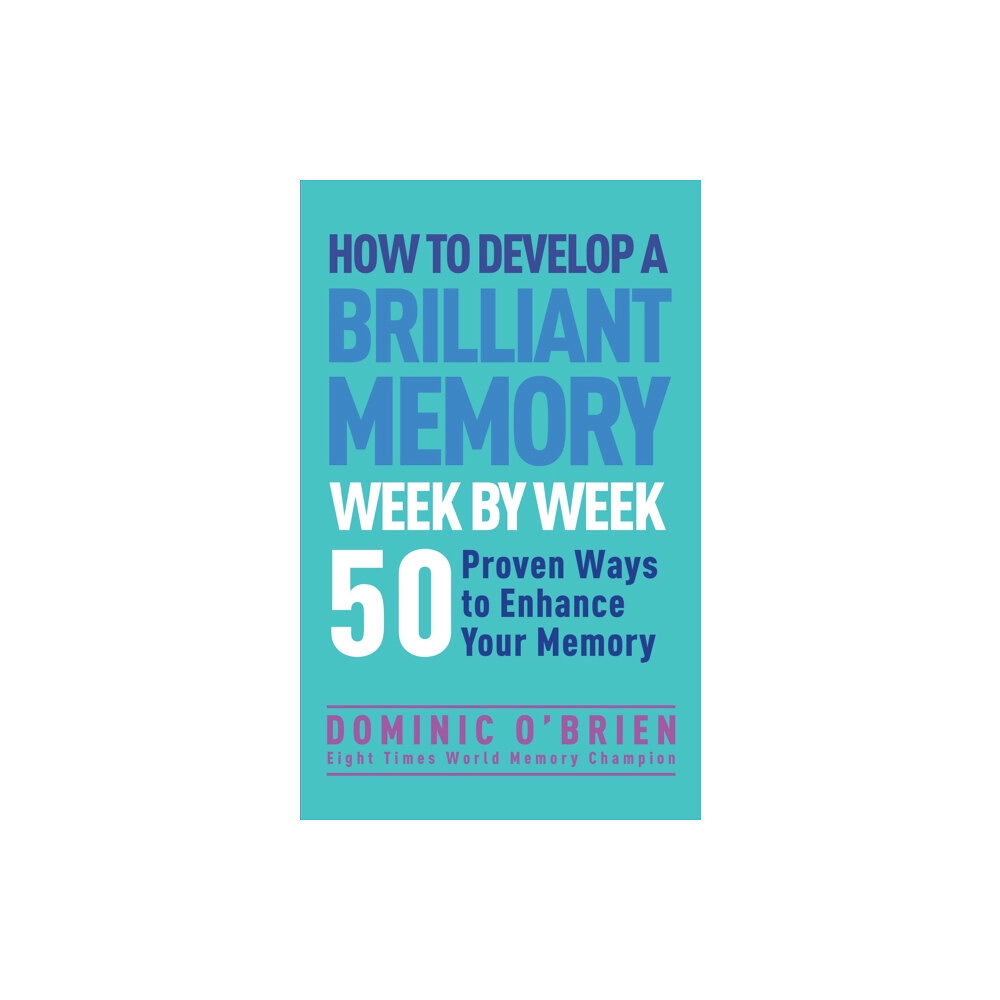 Watkins Media Limited How to Develop a Brilliant Memory Week by Week (häftad, eng)