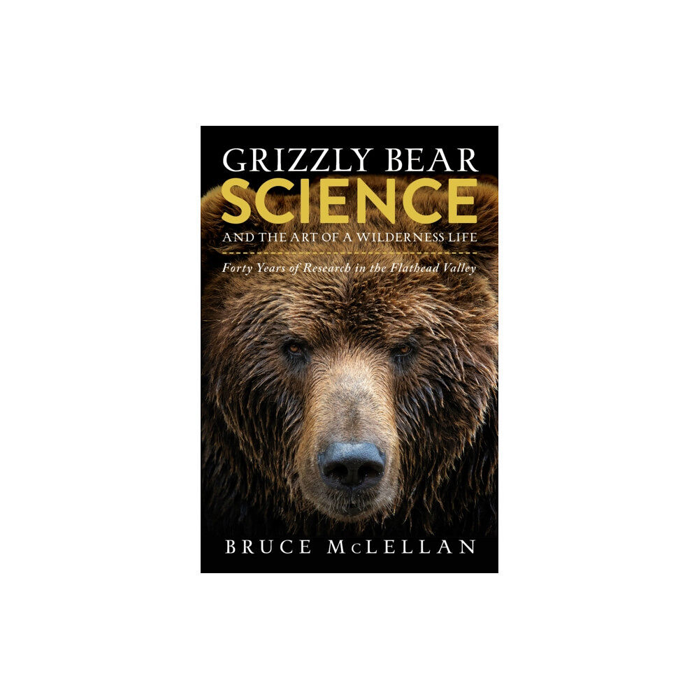 Rocky Mountain Books Grizzly Bear Science and the Art of a Wilderness Life (inbunden, eng)