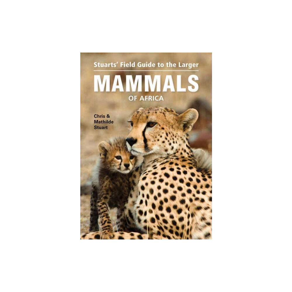 Penguin Random House South Africa Stuarts’ Field Guide to Larger Mammals of Africa (häftad, eng)