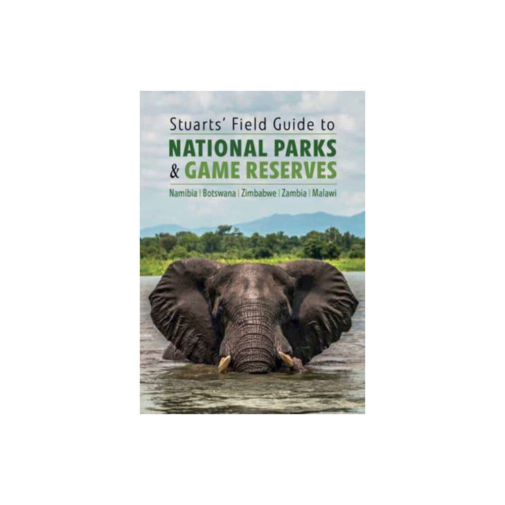 Penguin Random House South Africa Stuarts' Field Guide to National Parks & Game Reserves  – Namibia, Botswana, Zimbabwe, Zambia & Malawi (häftad, eng)