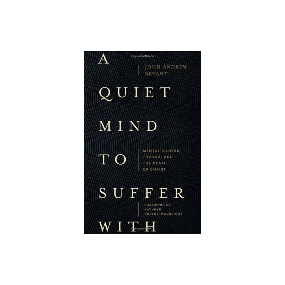 Faithlife Corporation A Quiet Mind to Suffer With – Mental Illness, Trauma, and the Death of Christ (häftad, eng)