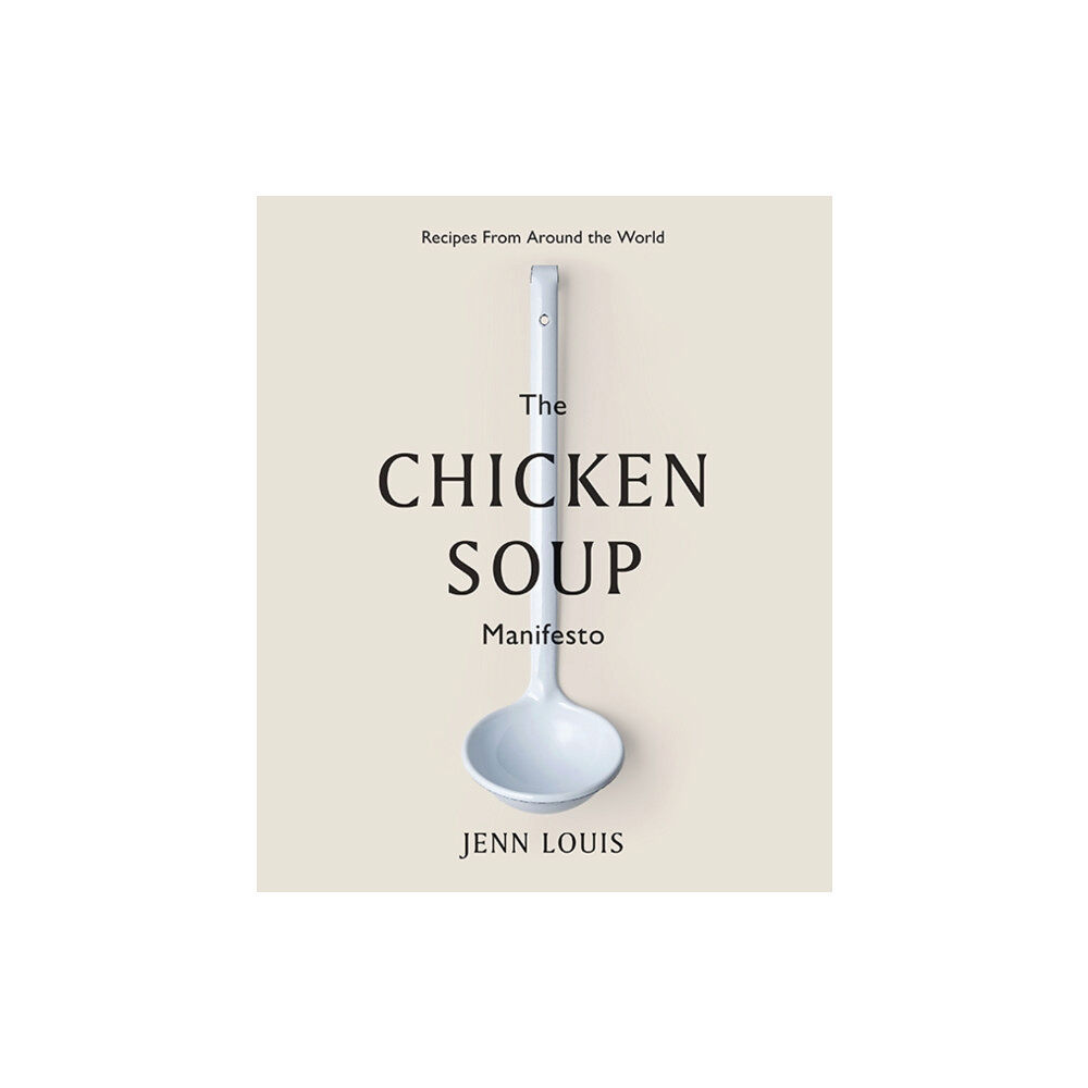 Hardie Grant Books The Chicken Soup Manifesto (inbunden, eng)