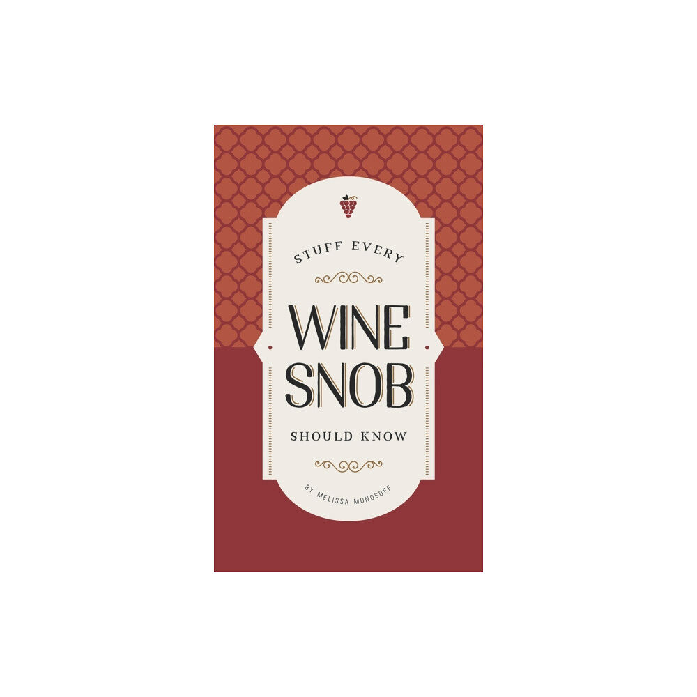 Quirk Books Stuff Every Wine Snob Should Know (inbunden, eng)