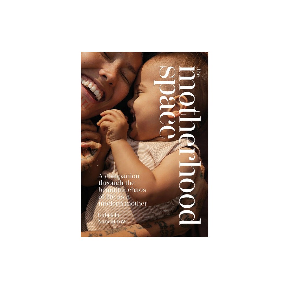 Hardie Grant Books The Motherhood Space (inbunden, eng)