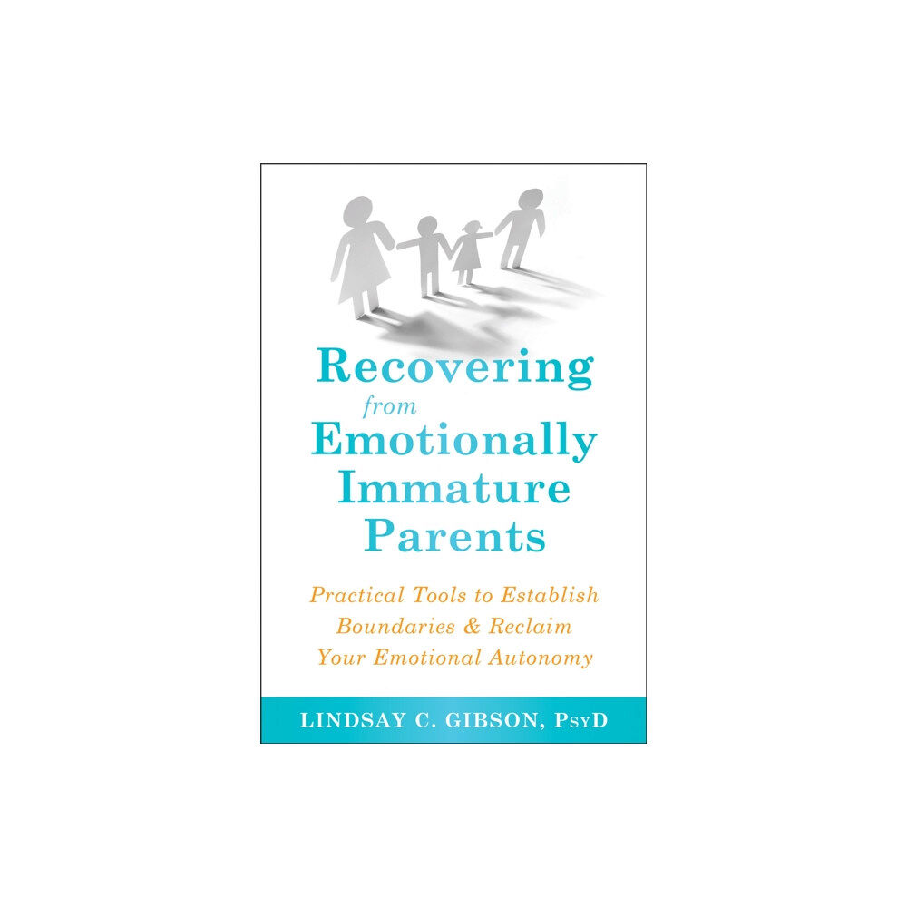 New Harbinger Publications Recovering from Emotionally Immature Parents (häftad, eng)