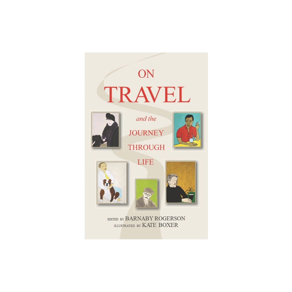 Eland Publishing Ltd On Travel and the Journey Through Life (inbunden, eng)