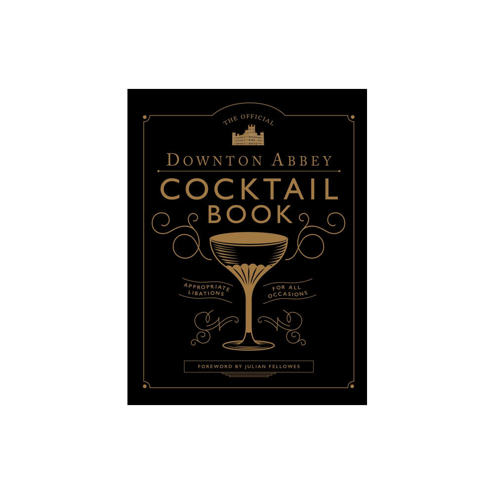 Quarto Publishing Plc The Official Downton Abbey Cocktail Book (inbunden, eng)