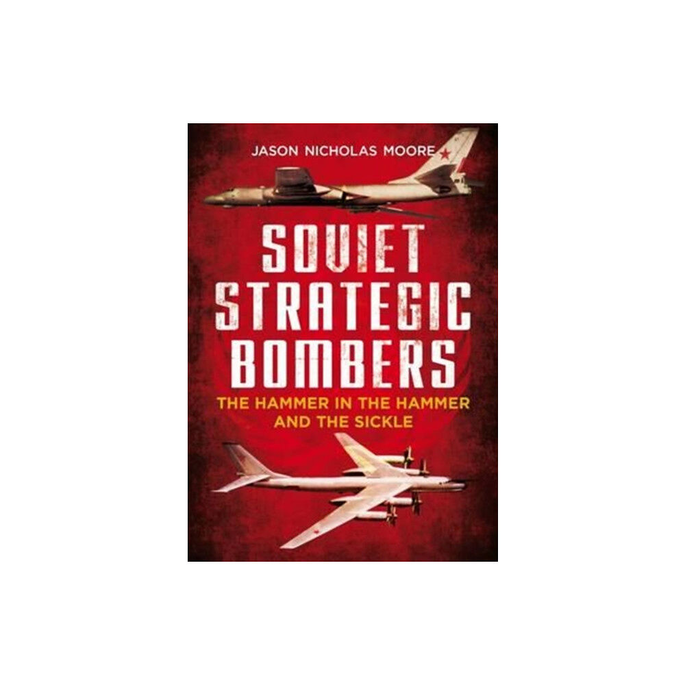 Fonthill Media Ltd Soviet Strategic Bombers (inbunden, eng)