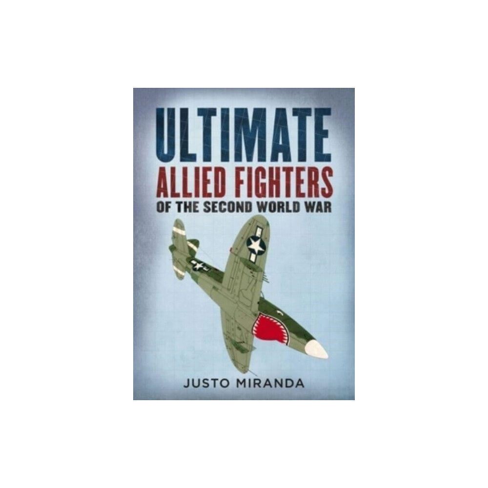 Fonthill Media Ltd Ultimate Allied Fighters of the Second World War (inbunden, eng)