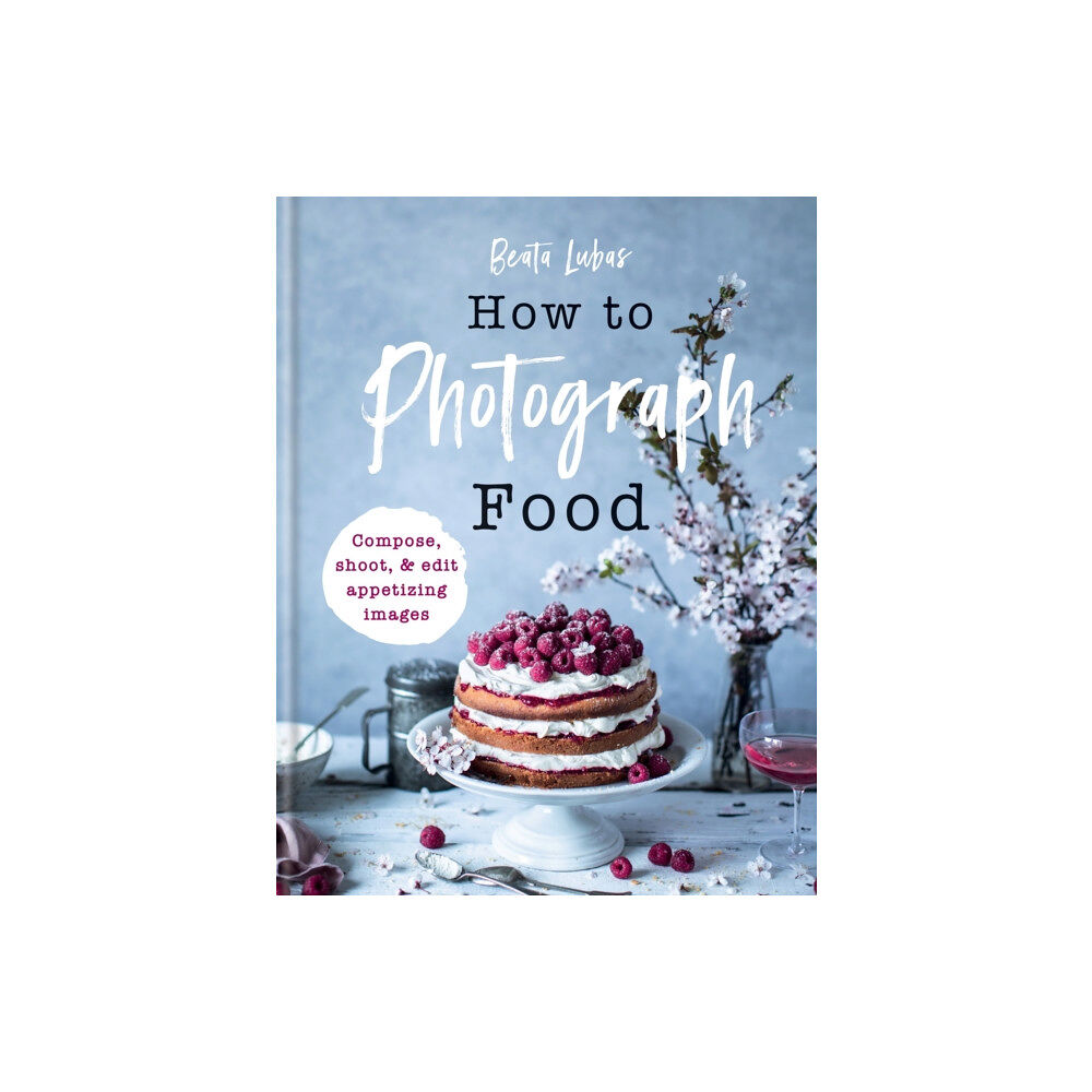 Octopus publishing group How to Photograph Food (inbunden, eng)