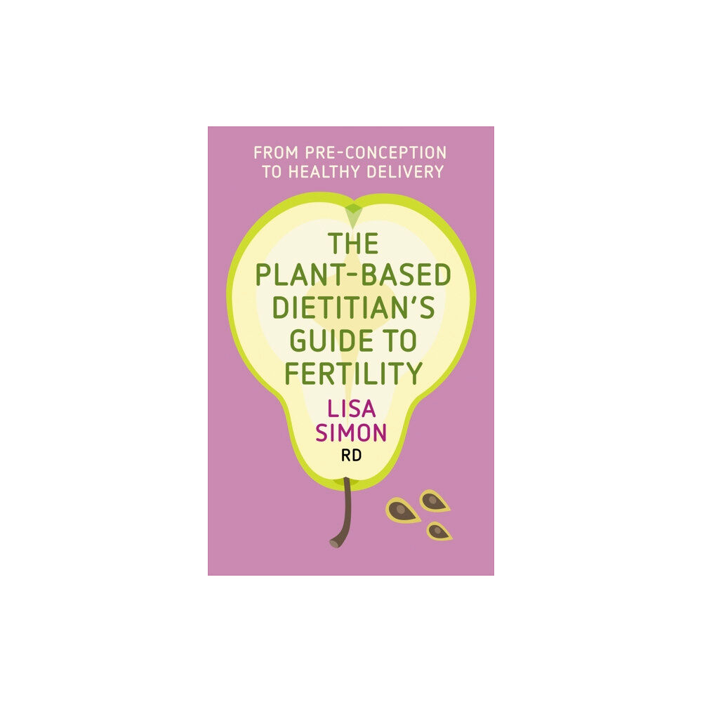 Hammersmith Health Books The Plant-Based Dietitian's Guide to Fertility (häftad, eng)