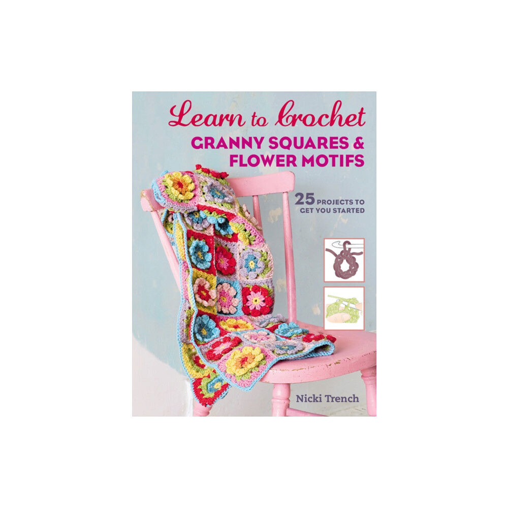 Ryland, Peters & Small Ltd Learn to Crochet Granny Squares and Flower Motifs (häftad, eng)