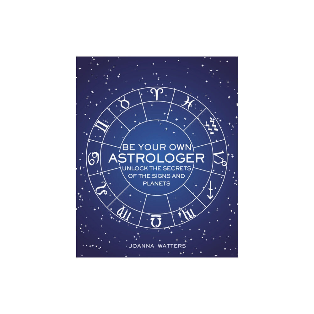 Ryland, Peters & Small Ltd Be Your Own Astrologer (inbunden, eng)