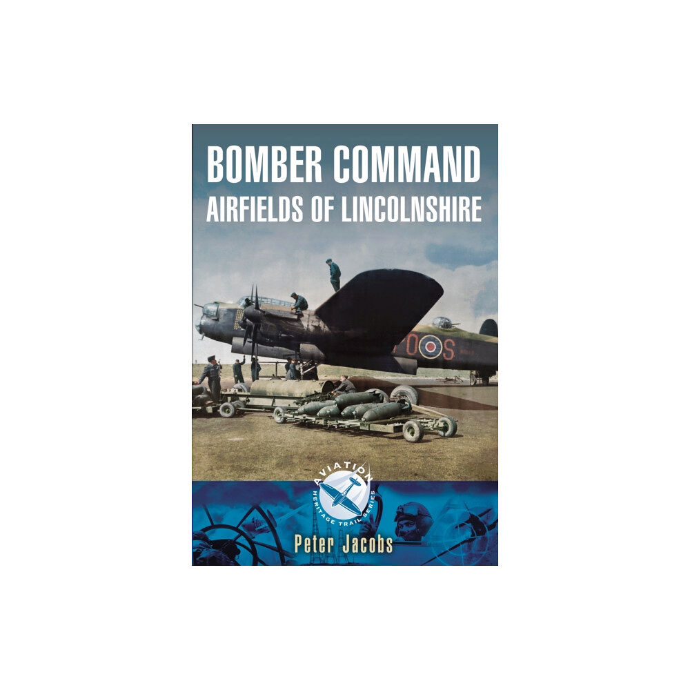 Pen & Sword Books Ltd Bomber Command: Airfields of Lincolnshire (häftad, eng)