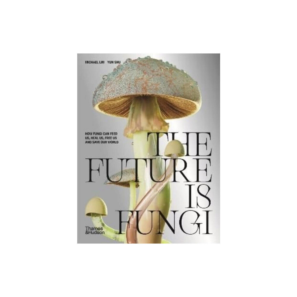 Thames and Hudson (Australia) Pty Ltd The Future is Fungi (inbunden, eng)