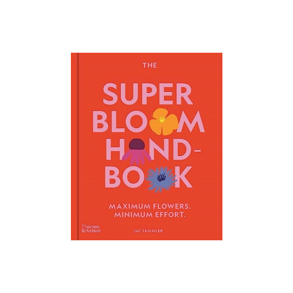 Thames and Hudson (Australia) Pty Ltd The Super Bloom Handbook (inbunden, eng)