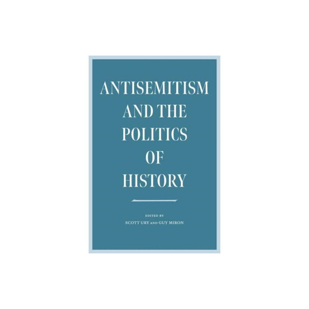 Brandeis University Press Antisemitism and the Politics of History (häftad, eng)