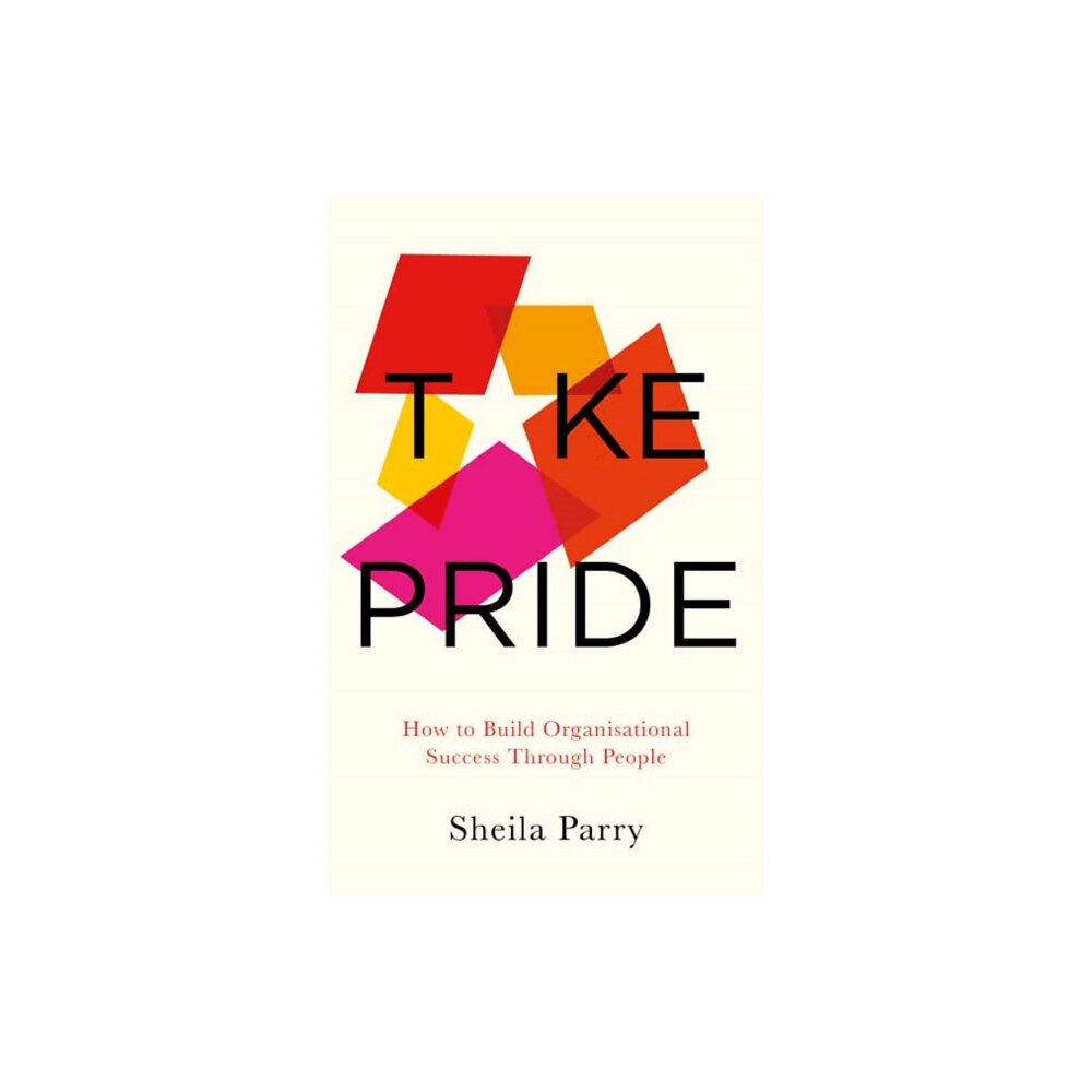 Unbound Take Pride: How to Build Organisational Success Through People (häftad, eng)