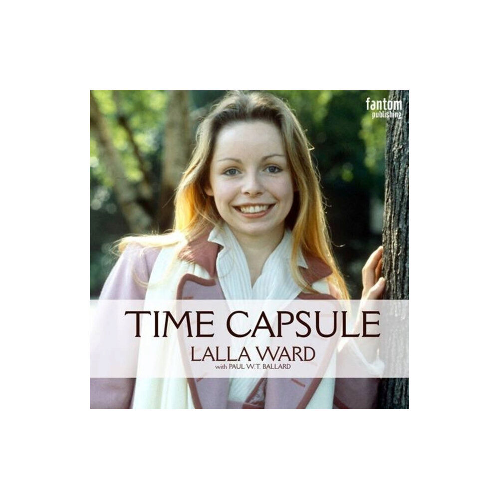 Fantom Films Limited Lalla Ward - Time Capsule (häftad, eng)