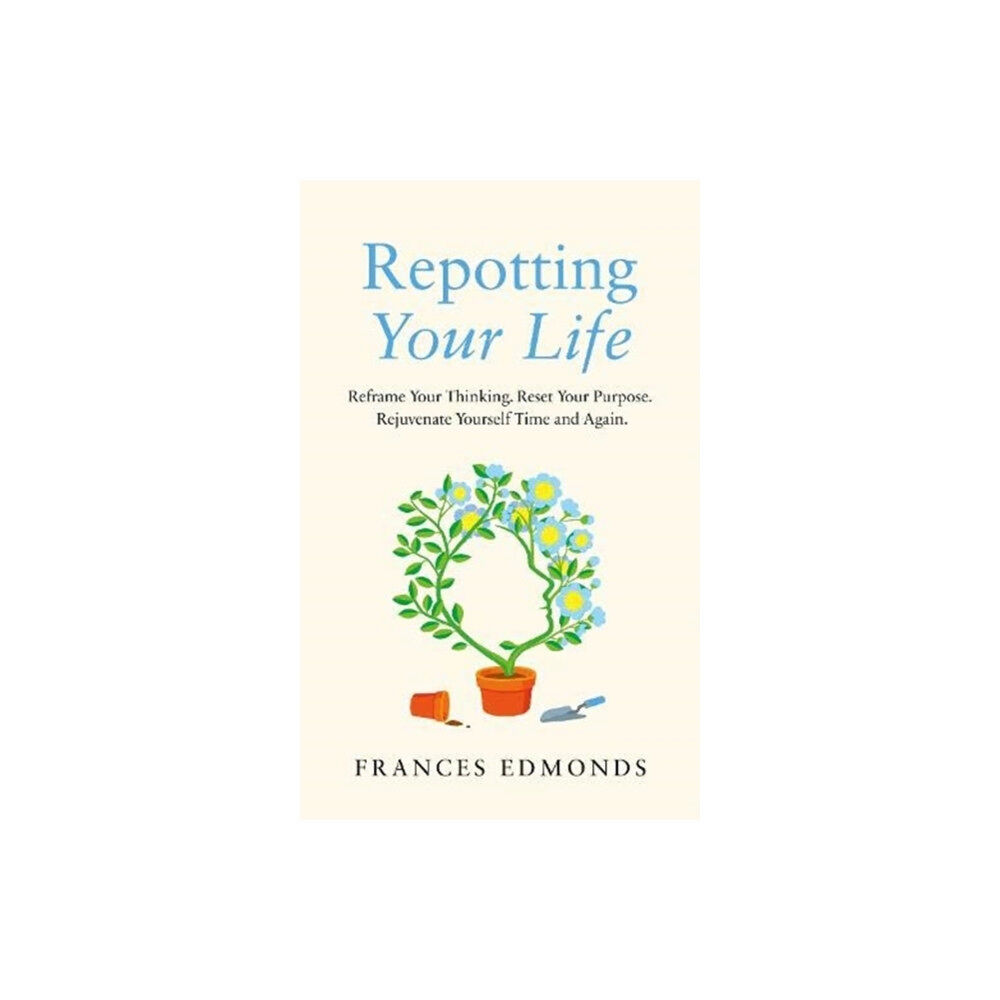 Elliott & Thompson Limited Repotting Your Life (inbunden, eng)