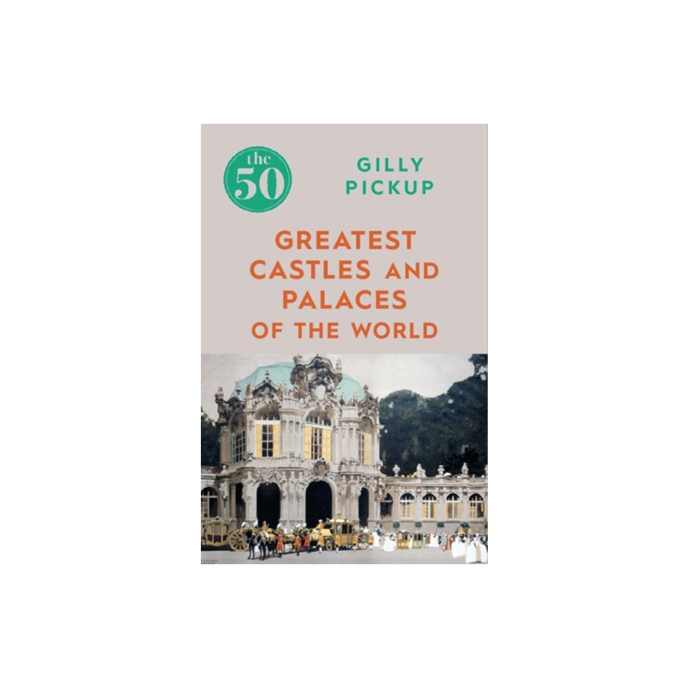 Icon Books The 50 Greatest Castles and Palaces of the World (häftad, eng)