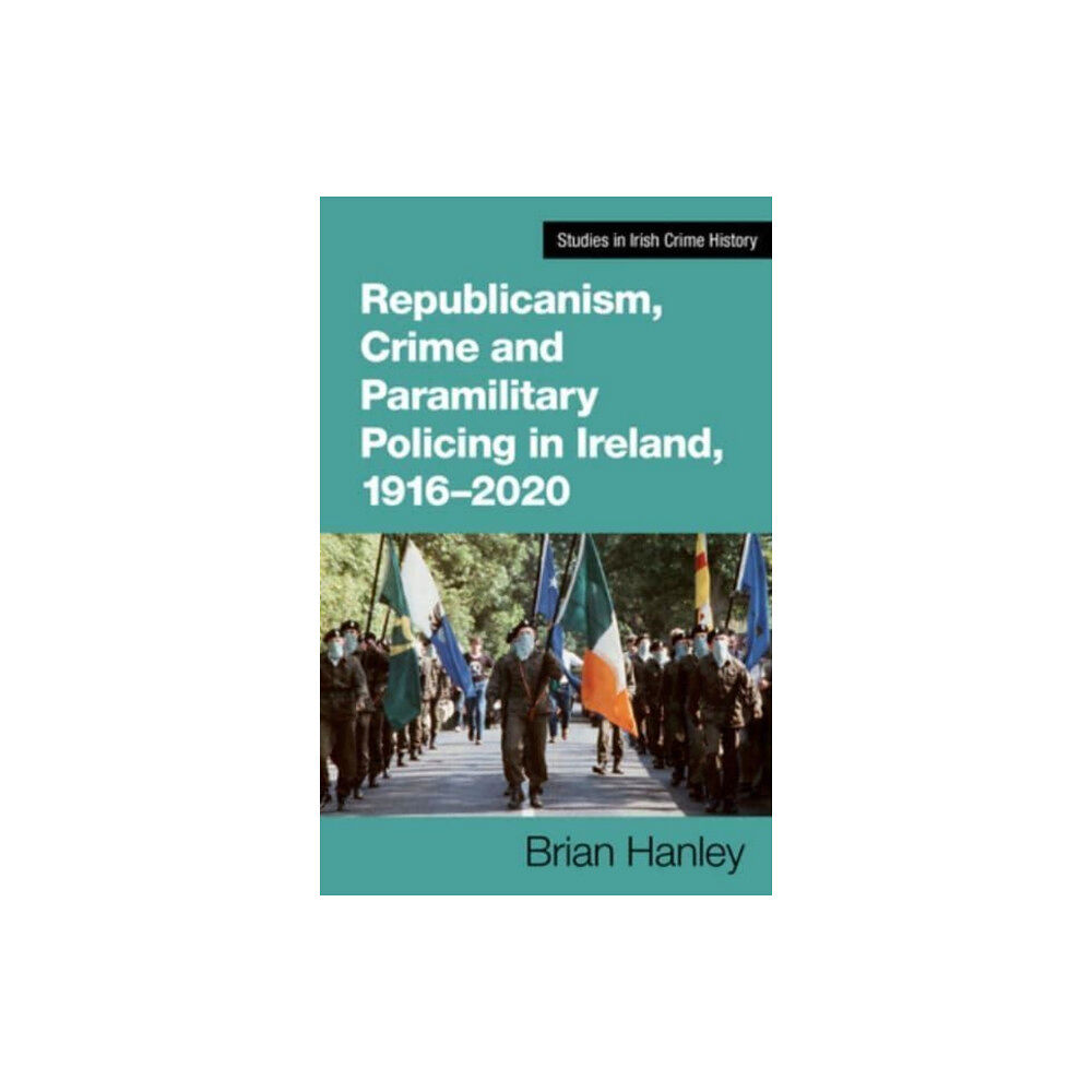 Cork university press Republicanism, Crime and Paramilitary Policing, 1916-2020 (häftad, eng)