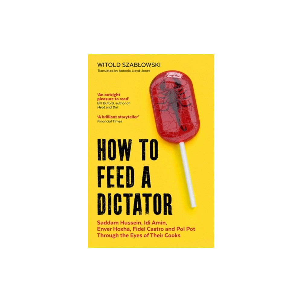 Icon Books How to Feed a Dictator (häftad, eng)