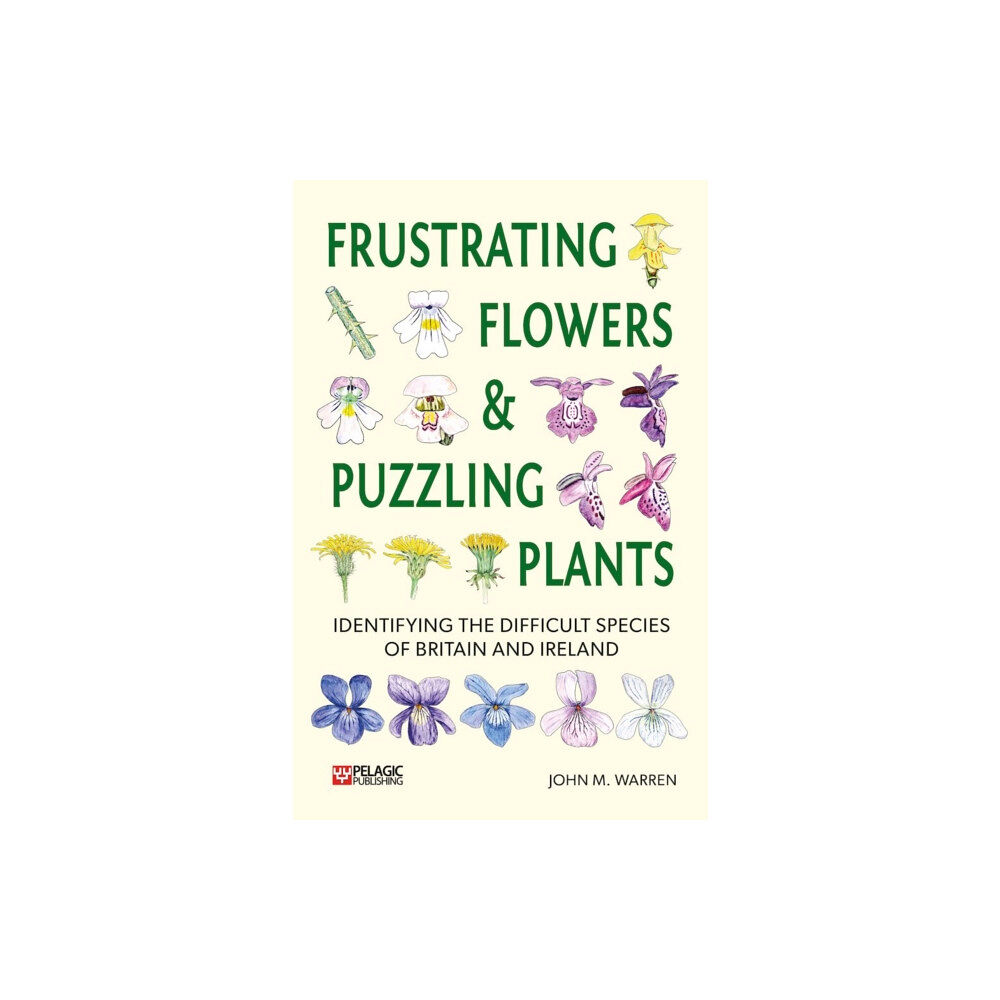 Pelagic Publishing Frustrating Flowers and Puzzling Plants (häftad, eng)