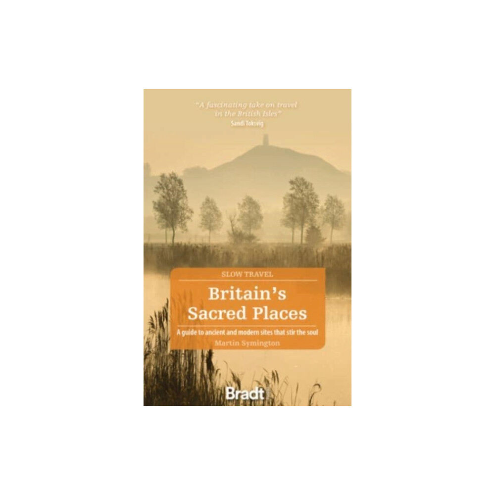 Bradt Travel Guides Britain's Sacred Places (Slow Travel) (häftad, eng)