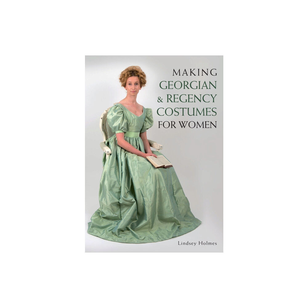 The Crowood Press Ltd Making Georgian and Regency Costumes for Women (häftad, eng)