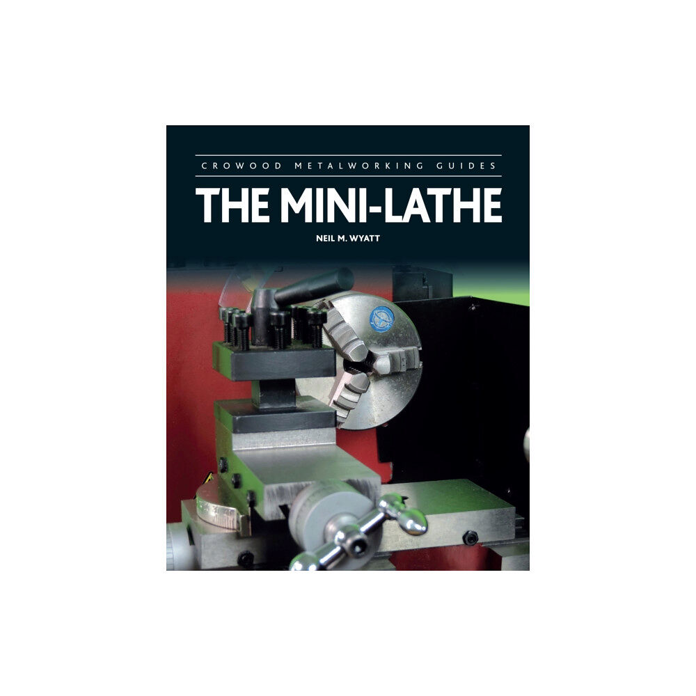 The Crowood Press Ltd The Mini-Lathe (inbunden, eng)