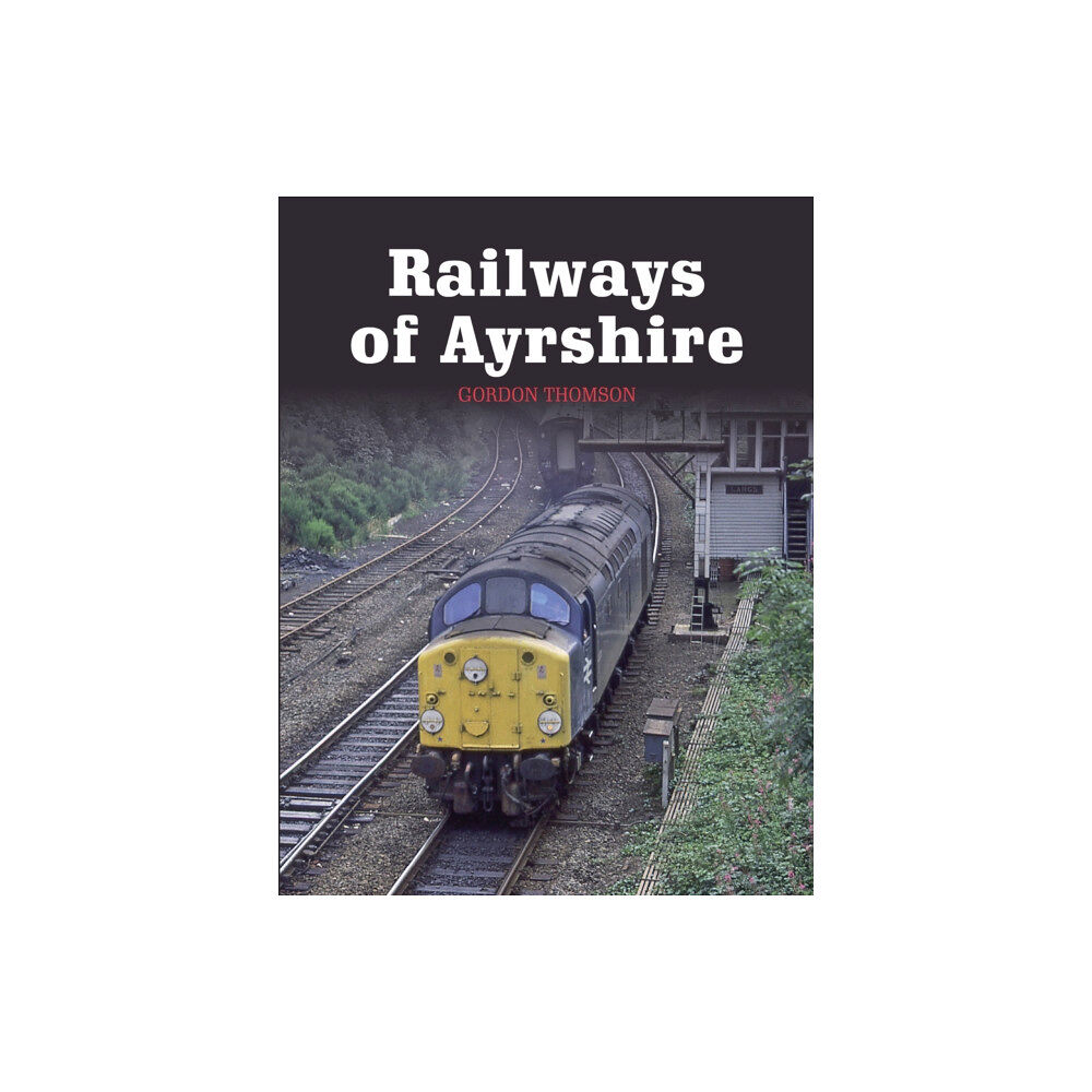 The Crowood Press Ltd Railways of Ayrshire (häftad, eng)