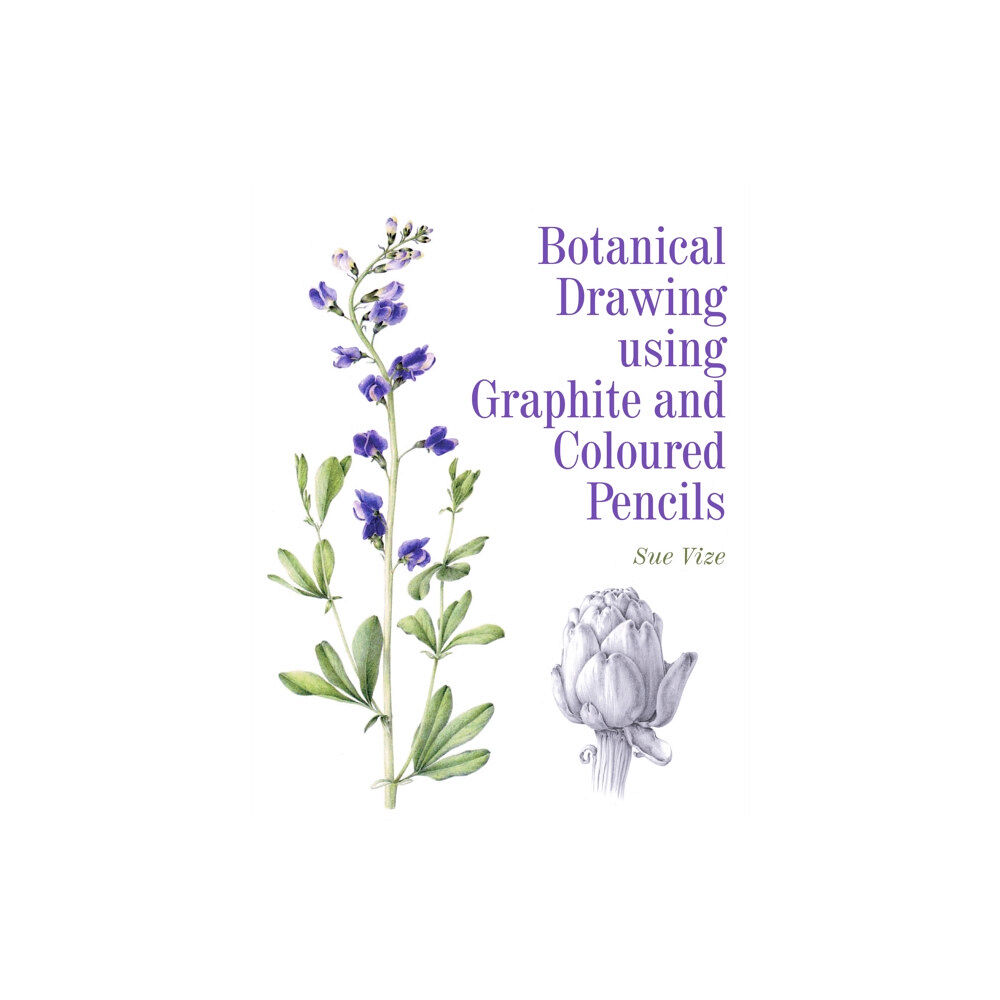 The Crowood Press Ltd Botanical Drawing using Graphite and Coloured Pencils (häftad, eng)